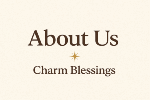 About Us Charm Blessings