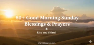 80+ Good Morning Sunday Blessings & Prayers