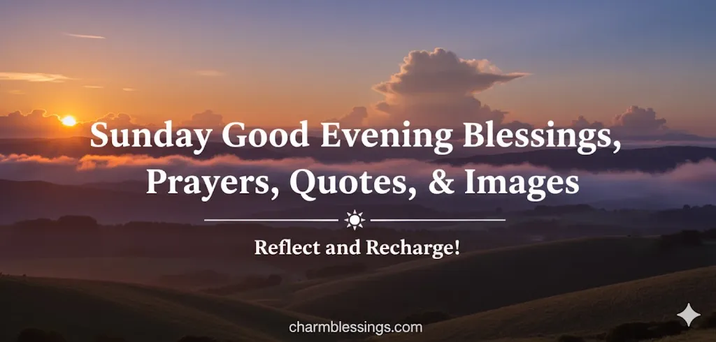 Sunday Good Evening Blessings, Prayers, Quotes, & Images